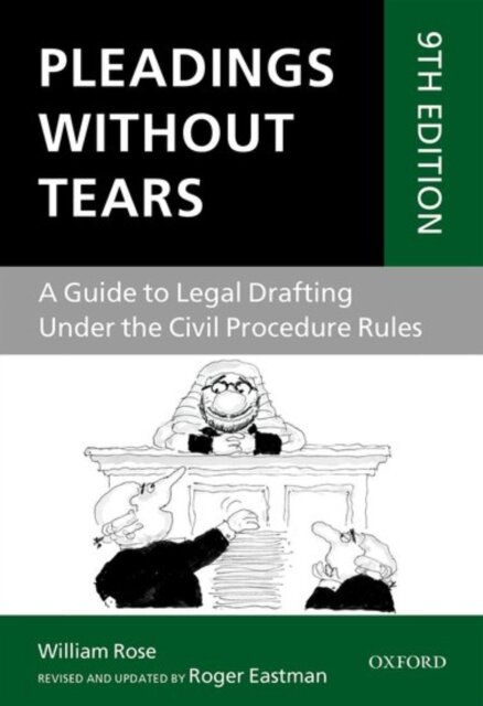 Pleadings Without Tears A Guide to Legal Drafting Under the Civil Procedure Rules