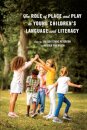 The Role of Place and Play in Young Children's Language and Literacy