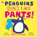 Penguins Don'T Like Pants!