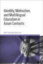 Identity, Motivation, and Multilingual Education in Asian Contexts
