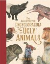 The Illustrated Encyclopaedia of 'Ugly' Animals
