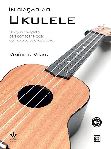 Iniciação Ao Ukulele: Guia Com Exercícios E Repertório