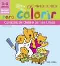 Os Caracóis De Ouro E Os Três Ursos - Os Meus Contos Para Colorir
