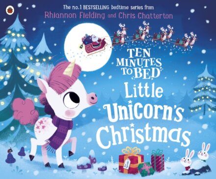 Ten Minutes To Bed: Little Unicornâ´S Christmas