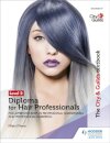 The City & Guilds Textbook Level 2 Diploma for Hair Professionals for Apprenticeships in Professional Hairdressing and Professional Barbering