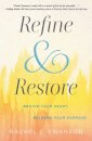 Refine and Restore : Revive Your Heart, Release Your Purpose