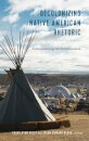 Decolonizing Native American Rhetoric