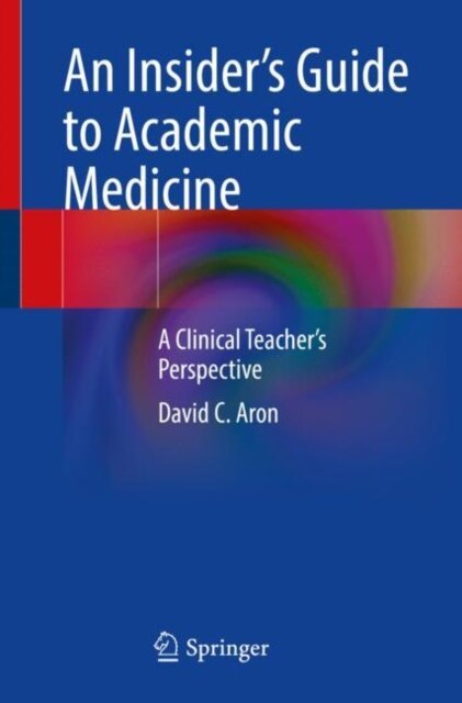An Insider’s Guide to Academic Medicine