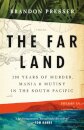 Far Land : 200 Years of Murder, Mania, and Mutiny in the South Pacific