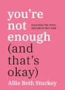 You're Not Enough (And That's Okay)