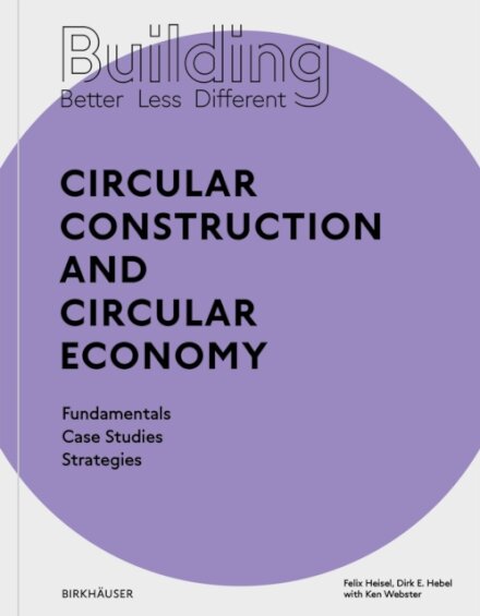 Building Better - Less - Different: Circular Construction and Circular Economy