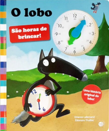 O Lobo - São Horas De Brincar: Livro De Histórias