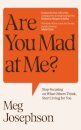 Are You Mad At Me?