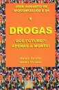 Drogas, Que Futuro? Apenas a Morte!