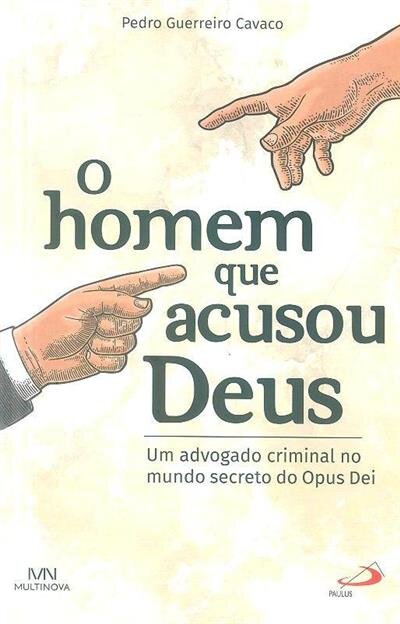 O Homem que Acusou Deus - Um advogado criminal no mundo secreto do Opus Dei