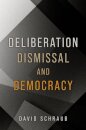Deliberation, Dismissal, and Democracy