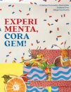 Experimenta, coragem!