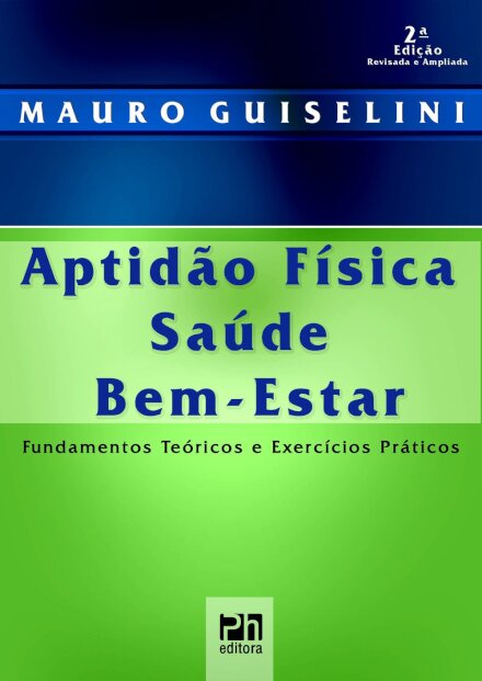 Aptidão Física, Saúde e Bem-Estar Fundamentos teóricos e exercícios práticos (2.ª edição)