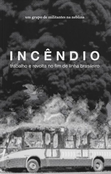 Incêndio: Trabalho E Revolta No Fim De Linha Brasileiro