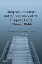 European Consensus and the Legitimacy of the European Court of Human Rights