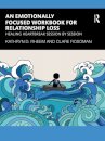 An Emotionally Focused Workbook for Relationship Loss