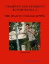 Coaching and Learning Tennis Basics 3 the Road to College Tennis