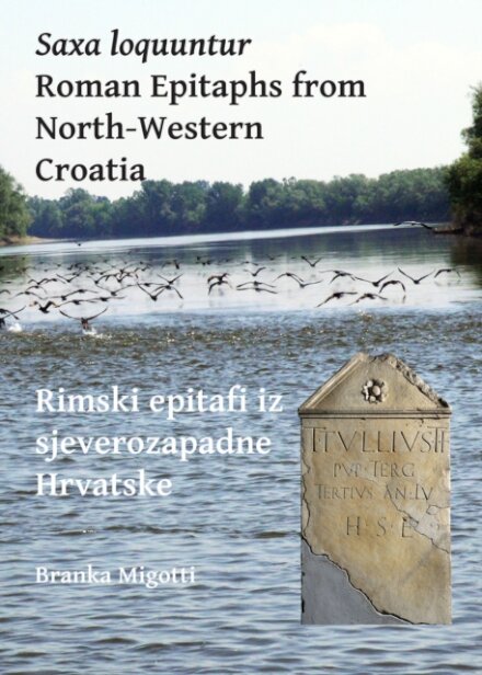 Saxa loquuntur: Roman Epitaphs from North-Western Croatia