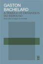 Terra e os devaneios do repouso, A: ensaio sobre a imaginaçã