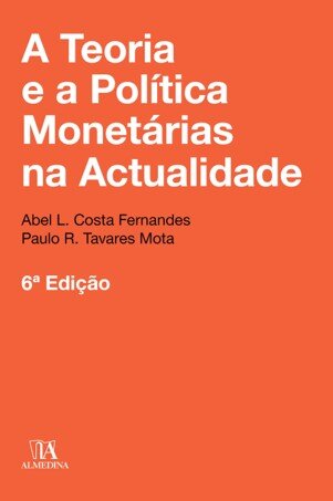 A Teoria e a Política Monetárias na Actualidade