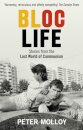 Bloc Life : Stories from the Lost World of Communism