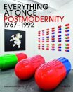 Everything at Once: Postmodernity 1967 - 1992
