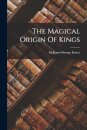 The Magical Origin Of Kings