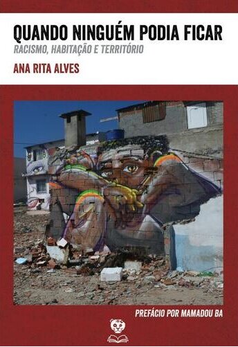 Quando ninguém podia ficar: racismo, habitação, território