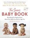 The Sears Baby Book : Everything You Need to Know About Your Baby from Birth to Age Two