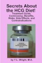 Secrets About the HCG Diet! Treatment Guide, Controversy, Benefits, Risks, Side Effects, and Contraindications