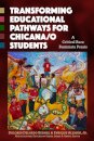 Transforming Educational Pathways for Chicana/o Students