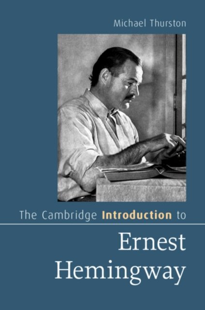 The Cambridge Introduction to Ernest Hemingway