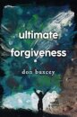 Ultimate Forgiveness