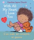 With All My Heart, I Love You / Con todo mi corazon, te quiero (Scholastic Bilingual)