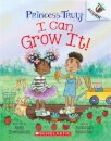 I Can Grow It!: An Acorn Book (Princess Truly #10)