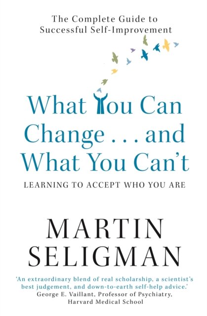 What You Can Change. . . and What You Can't