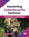 Mastering CyberSecurity Defense