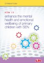 How to Enhance the Mental Health and Emotional Wellbeing of Primary Children with SEN