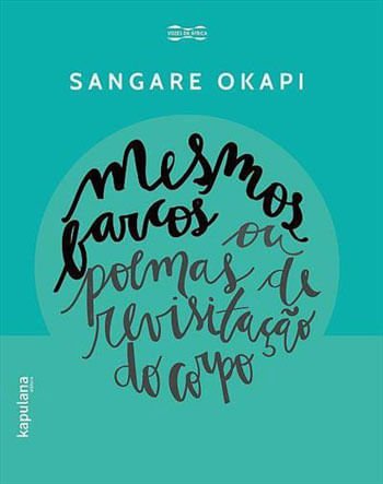 Mesmos Barcos Ou Poemas De Revisitação Do Corpo
