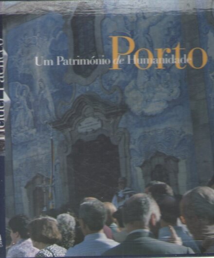 Porto - Um Património de Humanidade