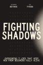 Fightting Shadows