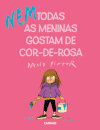 (Nem) Todas as Meninas Gostam de Cor-de-Rosa
