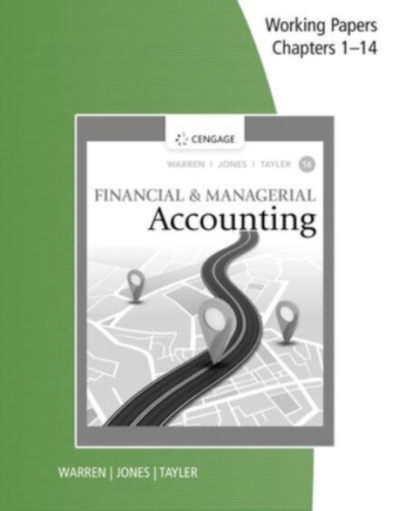 Working Papers, Chapters 1-14 for Warren/Jones/Tayler's Financial &  Managerial Accounting