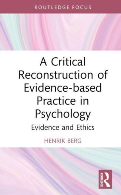 A Critical Reconstruction of Evidence-based Practice in Psychology