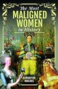 The Most Maligned Women in History